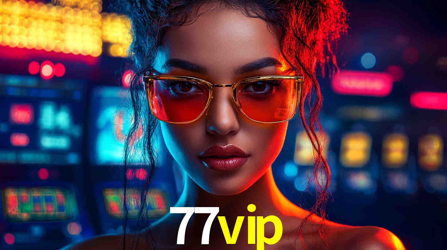 Descubra o Programa VIP da 77vip: Vantagens Exclusivas para Jogadores